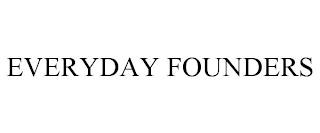 EVERYDAY FOUNDERS trademark