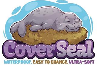 COVER SEAL WATERPROOF, EASY TO CHANGE, ULTRA-SOFT trademark