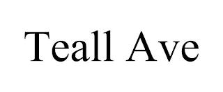 TEALL AVE trademark