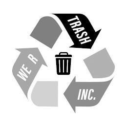 WE R TRASH INC. trademark