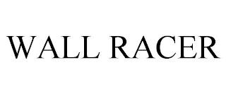 WALL RACER trademark