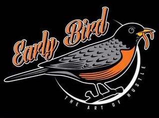 EARLY BIRD THE ART OF HUSTLE trademark