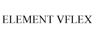 ELEMENT VFLEX trademark