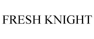 FRESH KNIGHT trademark