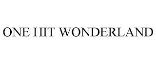 ONE HIT WONDERLAND trademark