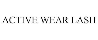 ACTIVE WEAR LASH trademark