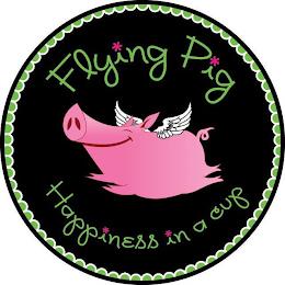 FLYING PIG HAPPINESS IN A CUP trademark