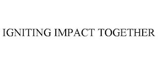 IGNITING IMPACT TOGETHER trademark