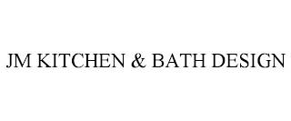 JM KITCHEN & BATH DESIGN trademark