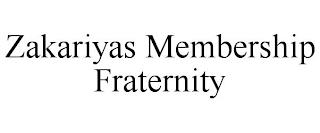 ZAKARIYAS MEMBERSHIP FRATERNITY trademark