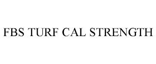 FBS TURF CAL STRENGTH trademark