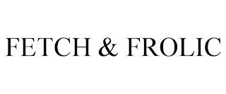 FETCH & FROLIC trademark