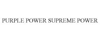 PURPLE POWER SUPREME POWER trademark