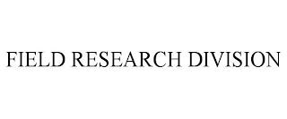 FIELD RESEARCH DIVISION trademark