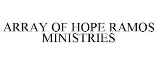 ARRAY OF HOPE RAMOS MINISTRIES trademark