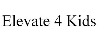 ELEVATE 4 KIDS trademark