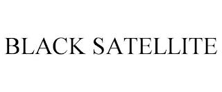 BLACK SATELLITE trademark