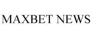 MAXBET NEWS trademark