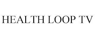 HEALTH LOOP TV trademark