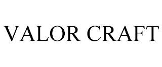 VALOR CRAFT trademark