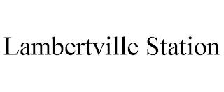 LAMBERTVILLE STATION trademark