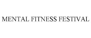 MENTAL FITNESS FESTIVAL trademark