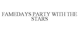 FAMEDAYS PARTY WITH THE STARS trademark