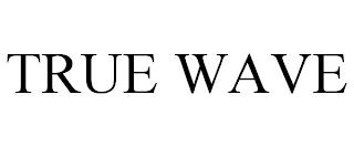 TRUE WAVE trademark