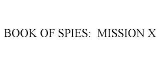 BOOK OF SPIES: MISSION X trademark