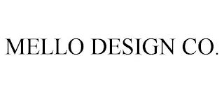 MELLO DESIGN CO. trademark