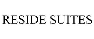 RESIDE SUITES trademark