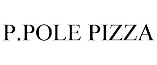 P.POLE PIZZA trademark