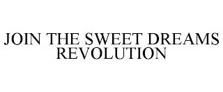 JOIN THE SWEET DREAMS REVOLUTION trademark