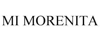 MI MORENITA trademark