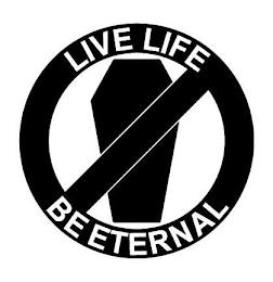 LIVE LIFE BE ETERNAL trademark