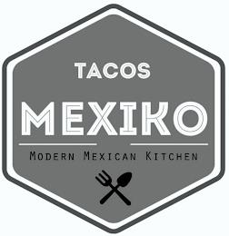 TACOS MEXIKO MODERN MEXICAN KITCHEN trademark