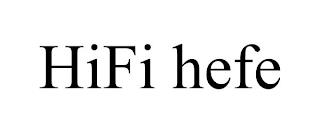 HIFI HEFE trademark