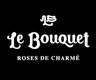 LB LE BOUQUET ROSES DE CHARMÉ trademark