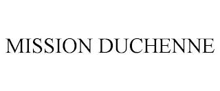 MISSION DUCHENNE trademark