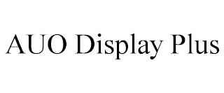 AUO DISPLAY PLUS trademark