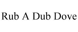 RUB A DUB DOVE trademark