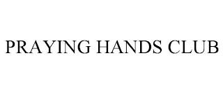 PRAYING HANDS CLUB trademark