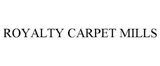 ROYALTY CARPET MILLS trademark