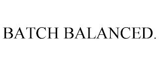 BATCH BALANCED. trademark