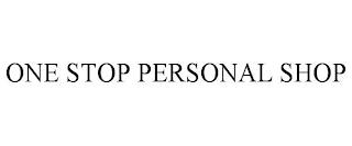 ONE STOP PERSONAL SHOP trademark