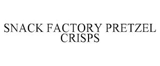 SNACK FACTORY PRETZEL CRISPS trademark