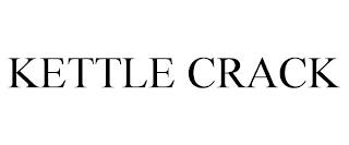 KETTLE CRACK trademark