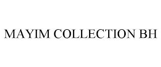 MAYIM COLLECTION BH trademark