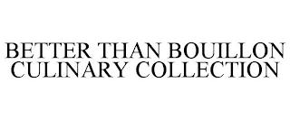 BETTER THAN BOUILLON CULINARY COLLECTION trademark