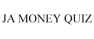 JA MONEY QUIZ trademark